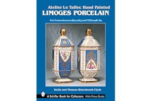 Atelier Le Tallec™ Hand Painted Limoges Porcelain: For Connoisseurs, Royalty, and Tiffany & Co.™ (A Schiffer Book for Collectors)