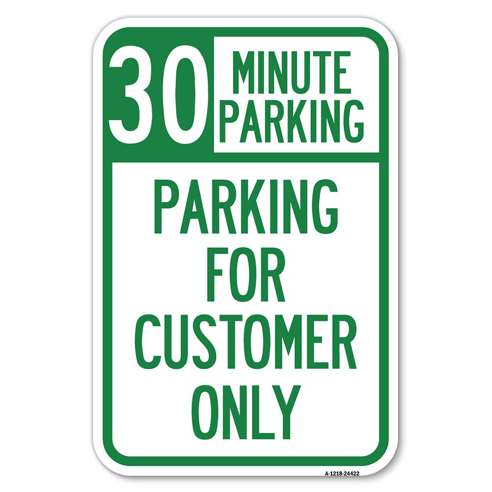 Photo 1 of 30 Minutes Parking - Parking for Customers Only | 12" X 18" Heavy-Gauge Aluminum Rust Proof Parking Sign | Protect Your Business & Municipality | Made in The USA