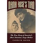 Mama Rose's Turn: The True Story of America's Most Notorious Stage Mother