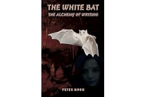 The White Bat: The Alchemy of Writing (Transylvania Series Book 5)