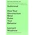 Subliminal: How Your Unconscious Mind Rules Your Behavior