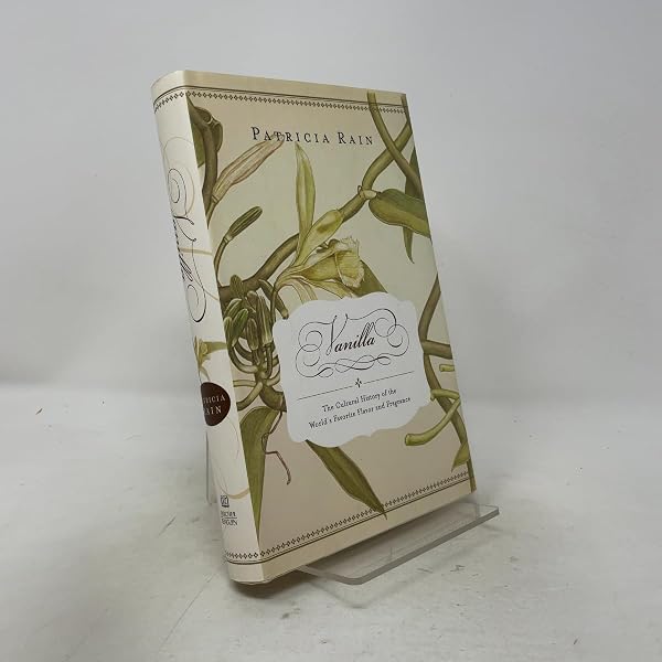 Vanilla: The Cultural History of the World's Favorite Flavor and