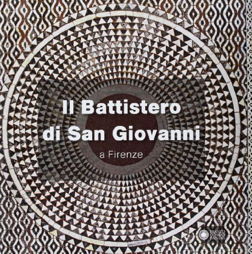 Il battistero di San Giovanni a Firenze. Ediz. illustrata