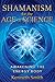 Shamanism for the Age of Science: Awakening the Energy Body by Kenneth Smith