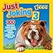 National Geographic Kids Just Joking 3: 300 Hilarious Jokes About Everything, Including Tongue Twisters, Riddles, and More!