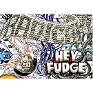 Hey Fudge