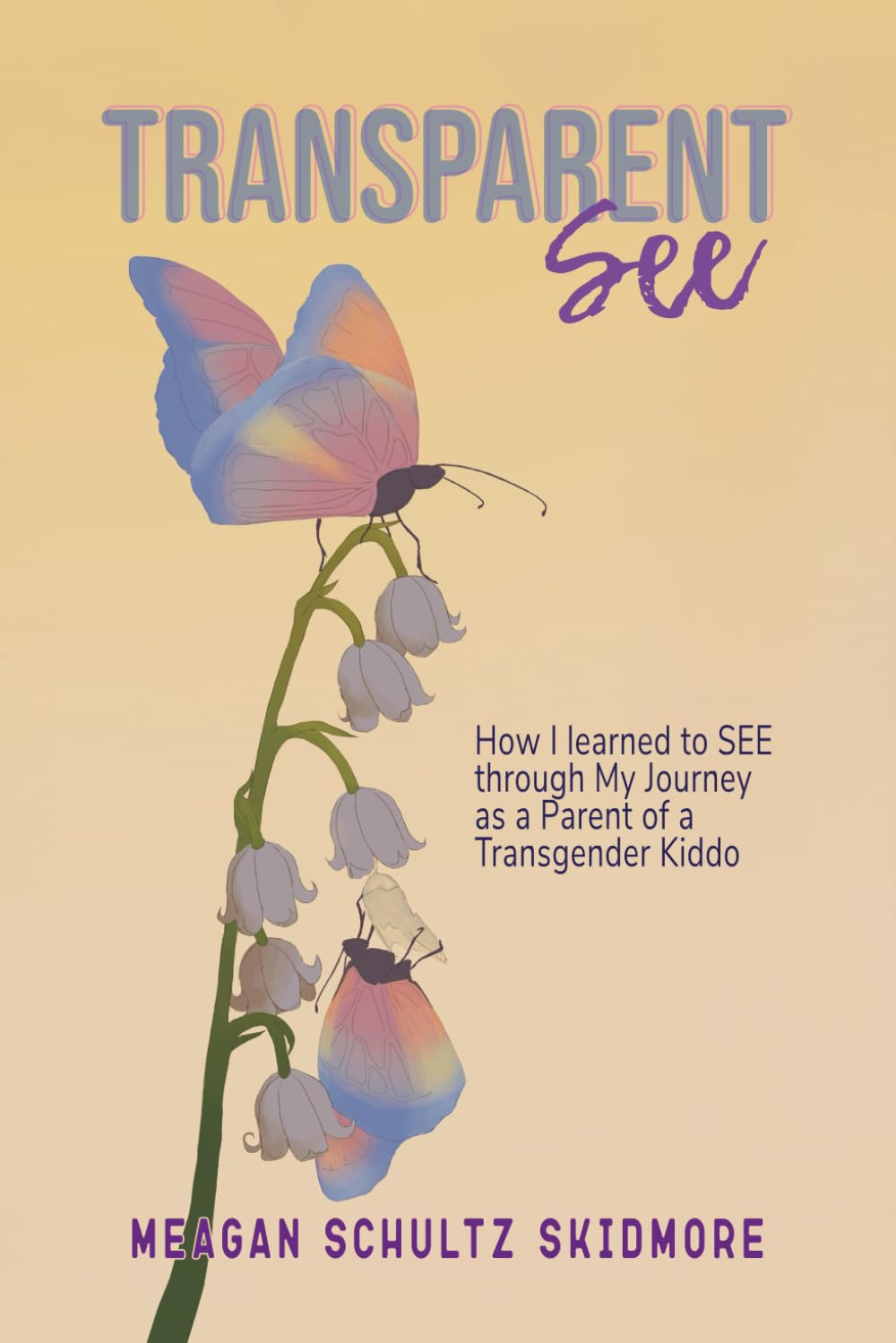 TransparentSEE: How I Learned to SEE through My Journey as a Parent of a Transgender Kiddo