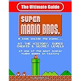 NES Classic: The Ultimate Guide to Super Mario Bros.: A look inside the pipes?. At The History, Super Cheats & Secret Levels of one of the most iconic videos games in history