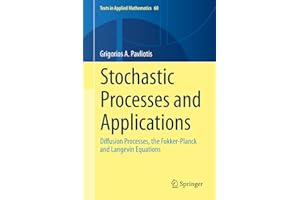 Stochastic Processes and Applications: Diffusion Processes, the Fokker-Planck and Langevin Equations (Texts in Applied Mathematics, 60)