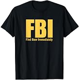Funny FBI Find Beer Immediately T-Shirt