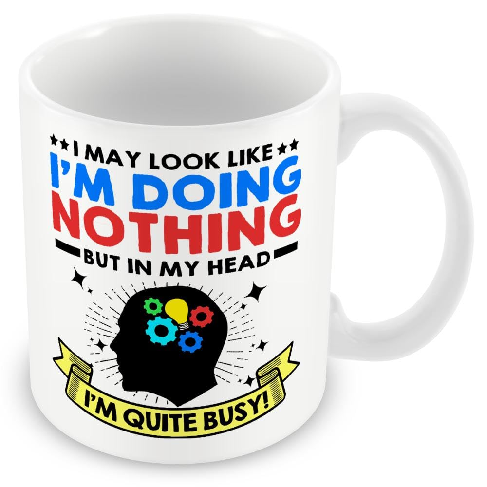 Work Colleague Funny Gift Mug - I May Look Like I'm Doing Nothing But. in My Head I'm Quite Busy!
