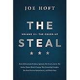 The Steal - Volume III: The Cover-Up: Zero Enforcement, Evidence Ignored, The Courts, Jan 6, The Audits, Hunter Biden’s Lapto