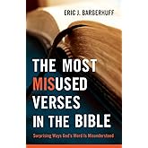 The Most Misused Verses in the Bible: Surprising Ways God's Word Is Misunderstood