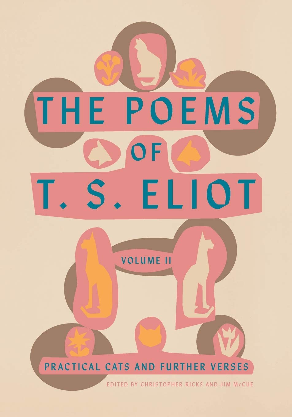 The Poems Of T S Eliot Volume Ii Practical Cats And Further Verses Eliot T S Ricks Christopher Mccue Jim 9780374235147 Amazon Com Books