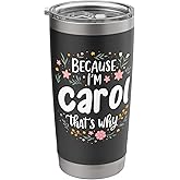 Women Because I'm Carol That's Why Woman Stainless Steel Insulated Tumbler