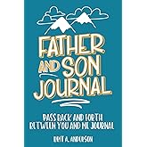 Father and Son Journal: Pass Back and Forth Between You and Me Journal: Between Dad and Me Journal, Father Son Journal, Just Between Us Father And Son Journal