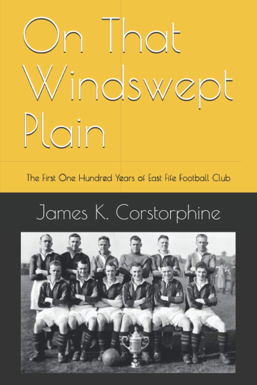 On That Windswept Plain: The First One Hundred Years of East Fife Football Club