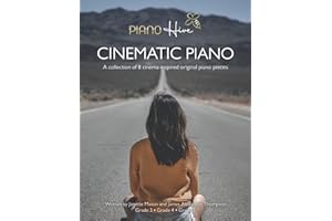 Cinematic Piano: Beautiful, Cinema Inspired Piano Sheet Music Book for Adults & Children. Grade 3-5. Intermediate - Advanced.