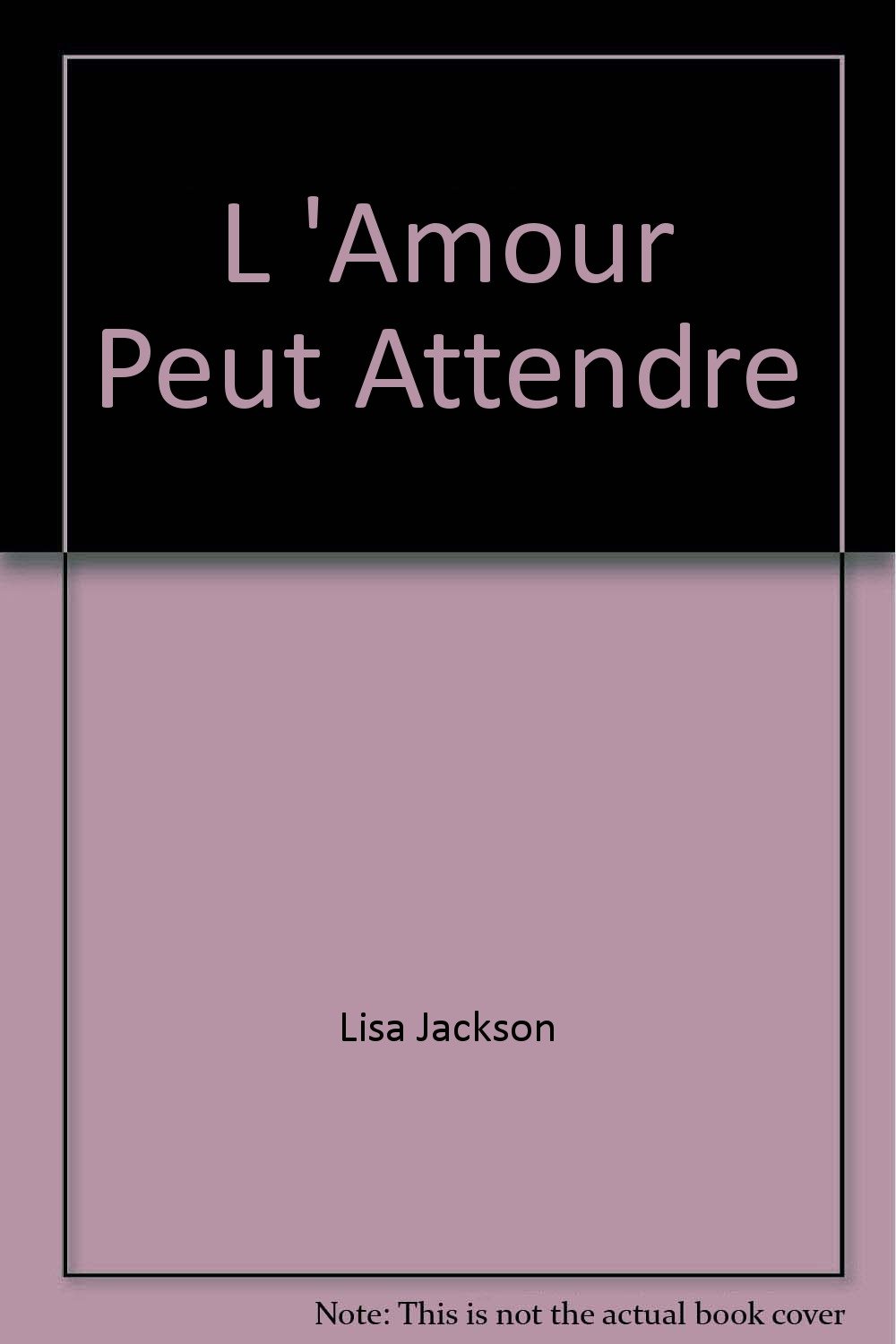 L Amour Peut Attendre Lisa Jackson Amazon Com Books