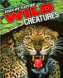 Hardcover Eyes on Nature Wild Creatures (Eyes on Nature) Book
