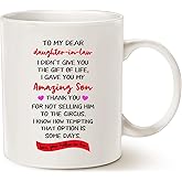 MAUAG Funny Gifts for Daughter In Law, To My Dear Daughter-In-Law I Didn't Give You The Gift Of Life I Gave You My Amazing Son... Love Your Mother-in-Law Coffee Mug, White 11 Oz