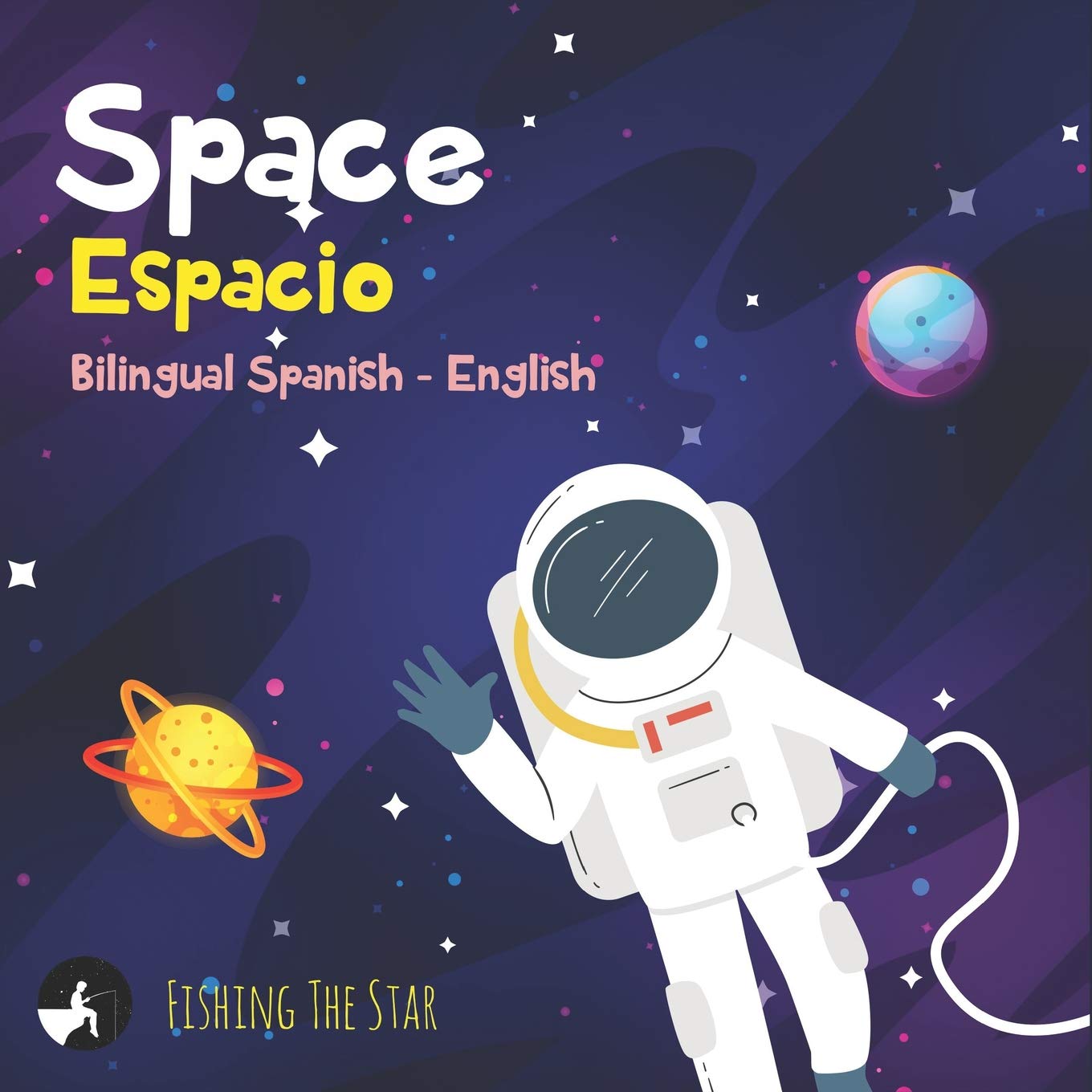 Space Espacio Bilingual Spanish English Bilingual Children S Books Spanish English First Know Spanish For Kids The Star Fishing 9781097272273 Amazon Com Books