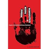 Marxism, Fascism, and Totalitarianism: Chapters in the Intellectual History of Radicalism
