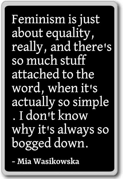 Le Feminisme Est Juste A Propos De L Egalite Vraiment Et Aimant De Refrigerateur Avec Citations Mia Wasikowska Noir Amazon Fr Cuisine Maison