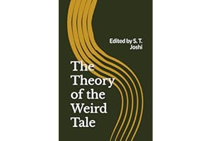 The Theory of the Weird Tale: Edited by S. T. Joshi