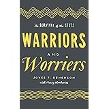 Warriors and Worriers: The Survival of the Sexes