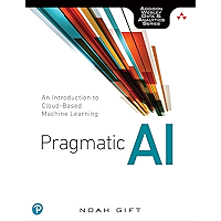 Pragmatic AI: An Introduction to Cloud-Based Machine Learning