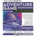 The Little Book Of Adventure Game Programming: Program Retro Text Adventures in C# (and other languages)