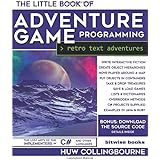 The Little Book Of Adventure Game Programming: Program Retro Text Adventures in C# (and other languages)