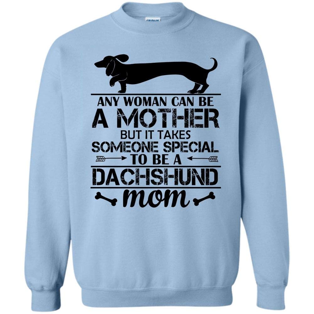 Love My Dachshund, Any Woman Can Be A Mother T Shirt