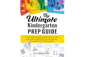 The Ultimate Kindergarten Prep Guide: A complete resource guide with fun and educational activities to prepare your preschool