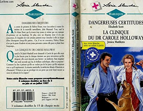 Dangereuses certitudes suivi par La clinique du Dr Carole Holloway : Collection : Harlequin série b by (Paperback)