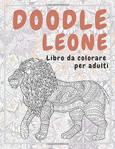 Doodle Leone Libro Da Colorare Per Adulti Amazon Co Uk Riva Noemi 9798637122189 Books