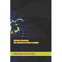 Gabriele D’Annunzio: The Collection of Poems in English