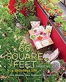 66 Square Feet: A Delicious Life, One Woman, One Terrace, 92 Recipes