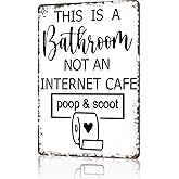 Funny Bathroom Sign Metal Tin Plaque - This Is A Bathroom Not An Internet Cafe Decor | Vintage Aluminum Restroom Tin Signs | Humorous Poop & Scoot Saying 8x12 Inches