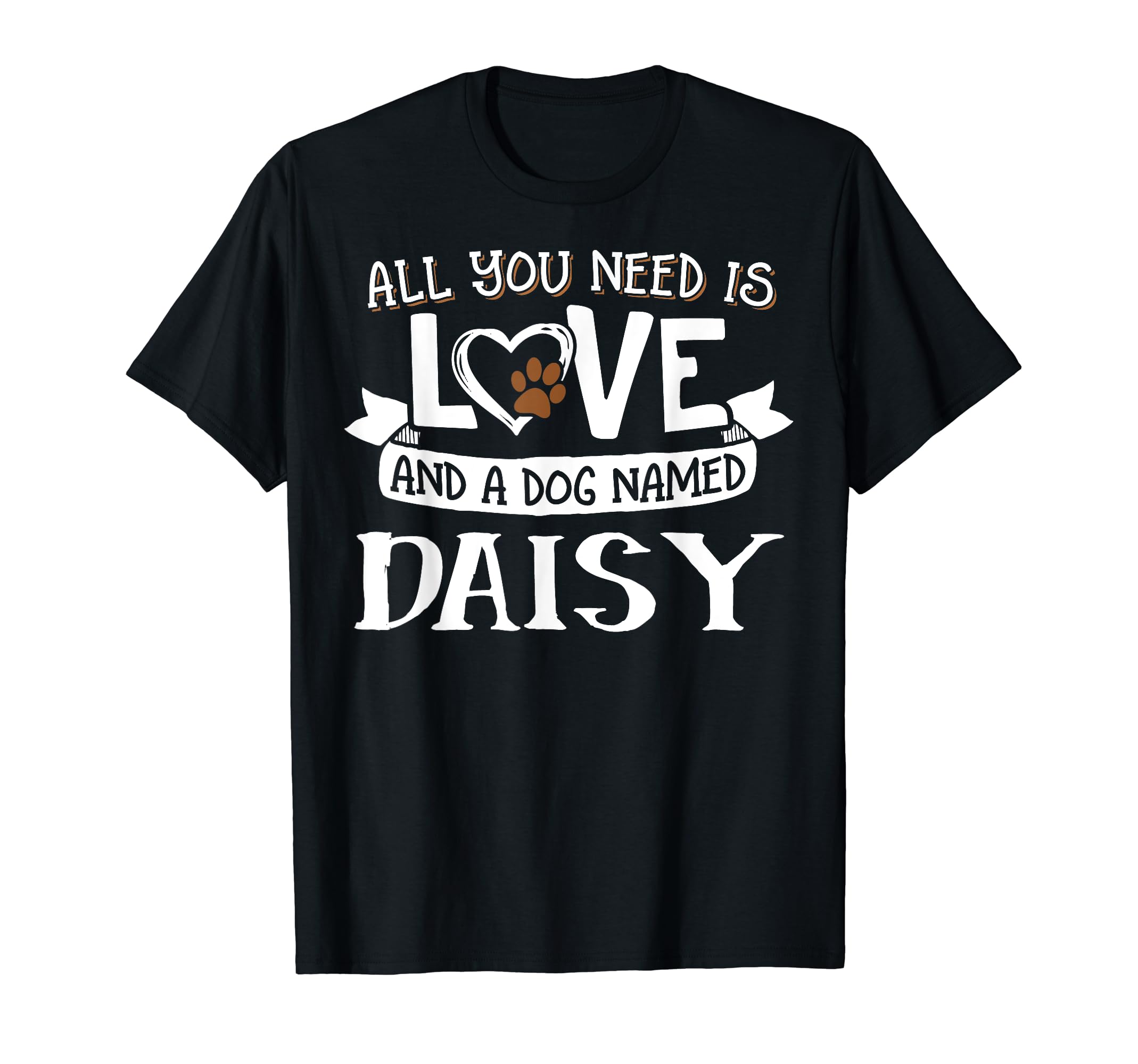 Dog Name Daisy Design - All You Need is Love! T-Shirt