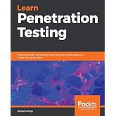Learn Penetration Testing: Understand the art of penetration testing and develop your white hat hacker skills