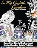 In My English Garden Beautiful Black Background Illustrations For Adults To Color (Beautiful Adult Coloring Books) (Volume 66) by Lilt Kids Coloring Books