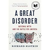 A Great Disorder: National Myth and the Battle for America