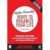 ADD-Friendly Ways to Organize Your Life: Strategies that Work from an Acclaimed Professional Organizer and a Renowned ADD Cli