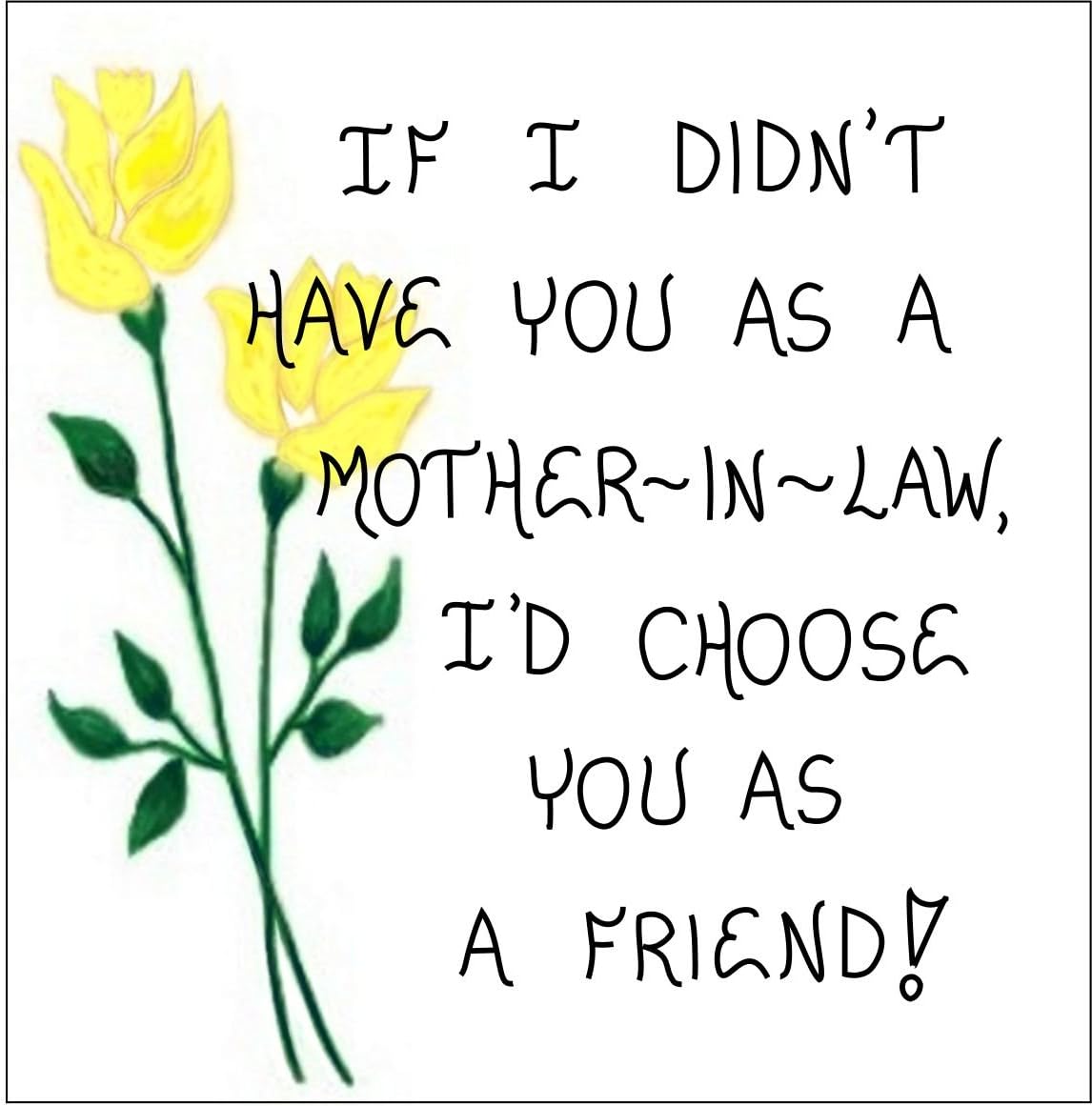 Mother-in-Law Gift Magnet - Friendship Quote, spouses mom, wife, husbands parent. Yellow tulips, Green leaf design