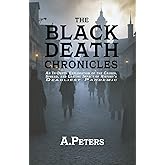 The Black Death Chronicles: A Complete History of the Medieval Plague That Devastated Europe and Changed the World: An In-Depth Exploration of the ... Past: Defining Moments That Shaped History)