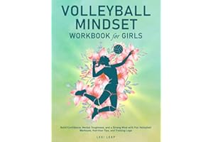 Volleyball Mindset Workbook for Girls: Build Confidence, Mental Toughness, and a Strong Mind with Fun Volleyball Workouts, Nutrition Tips, and Training Logs