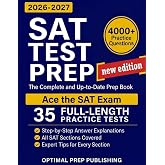 SAT Test Prep: The Complete &amp; Up-to-Date Prep Book with Full-Length Practice Tests, Test-Ready Practice Questions &amp; Step-by-Step Explanations to Ace the Digital SAT