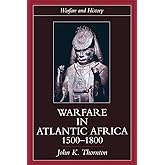 Warfare in Atlantic Africa, 1500-1800 (Warfare and History)